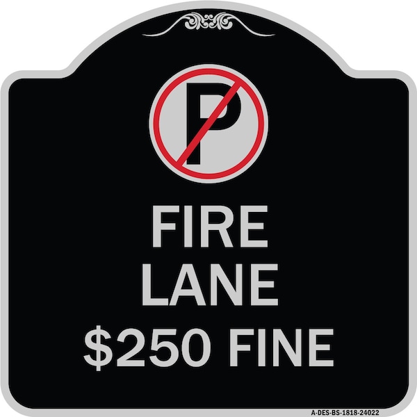 Signmission Fire Lane $250 Fine W/ No ParkingHeavy-Gauge Aluminum Architectural Sign, 18" x 18", BS-1818-24022 A-DES-BS-1818-24022 - main